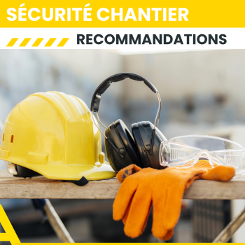 Sécurité sur le chantier: nos recommandations